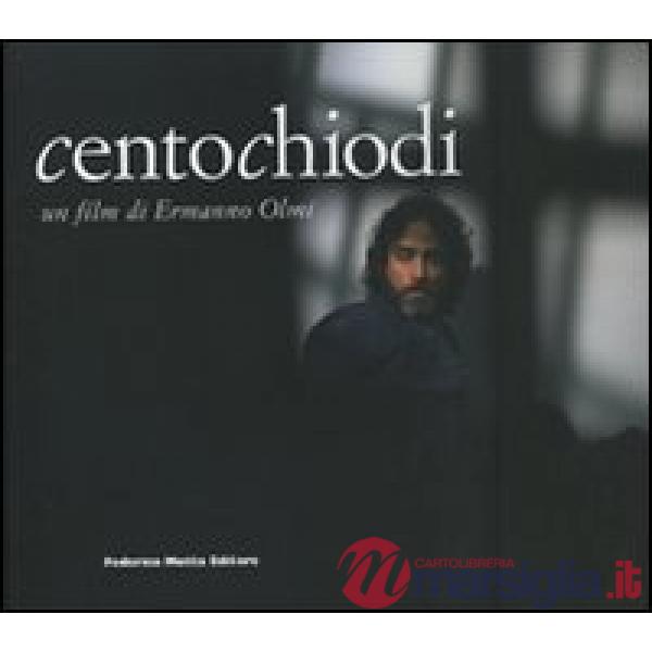 Centochiodi. Un film di Ermanno Olmi. Ediz. illustrata