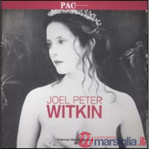 Joel Peter Witkin. Catalogo della mostra (Milano, 28 febbraio-27 aprile 2008). E