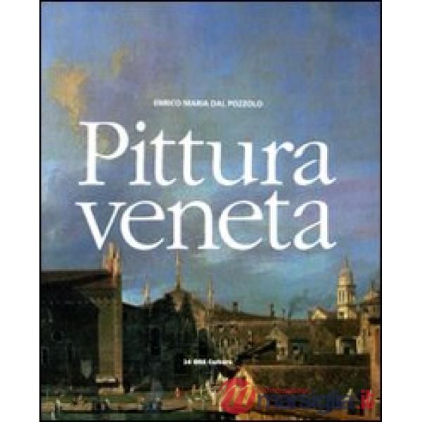 Pittura veneta. Ediz. illustrata