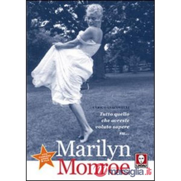 Tutto quello che avreste voluto sapere su... Marilyn Monroe