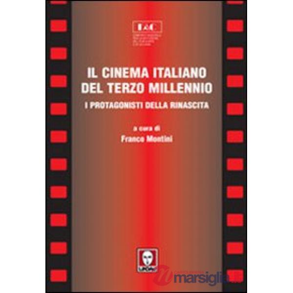 Cinema italiano del terzo millennio. I protagonisti della rinascita (Il)
