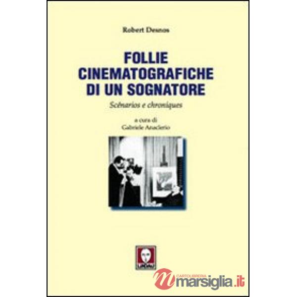 Follie cinematografiche di un sognatore. Scénarios e chroniques