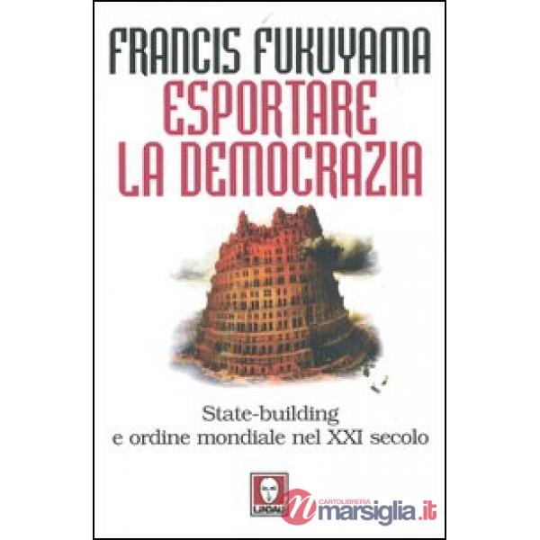 Esportare la democrazia. State-building e ordine mondiale nel XXI secolo