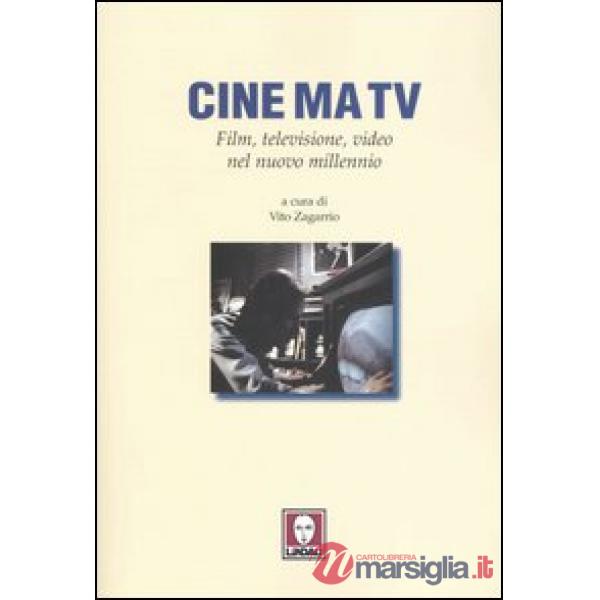Cine ma tv. Film, televisione, video nel nuovo millennio