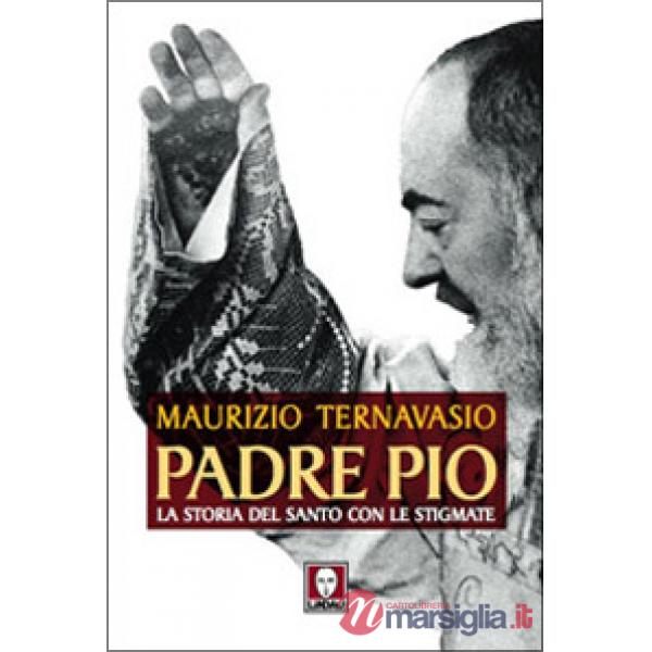 Padre Pio. La storia del santo con le stigmate