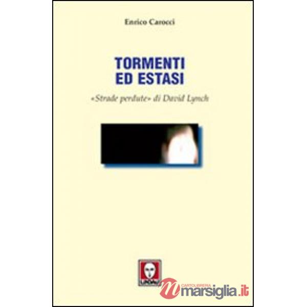 Tormenti ed estasi. «Strade perdute» di David Lynch. Ediz. illustrata