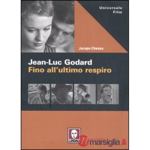 Jean-Luc Godard. Fino all'ultimo respiro