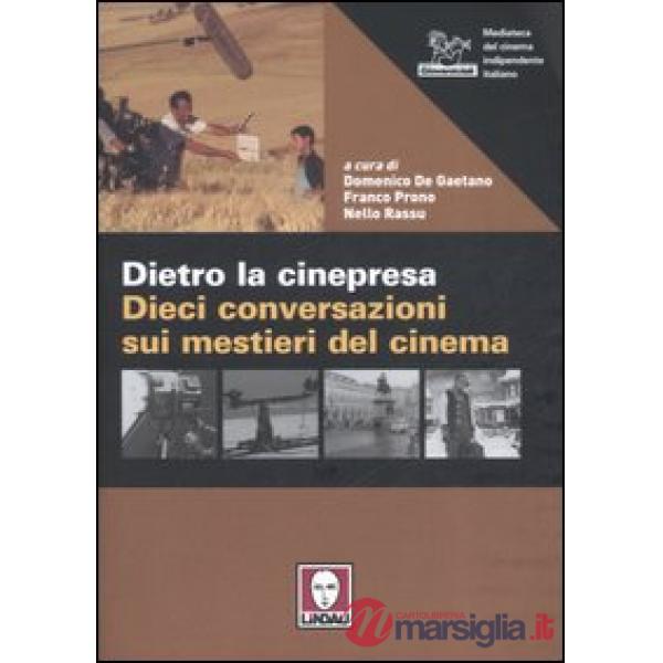 Dietro la cinepresa. Dieci conversazioni sui mestieri del cinema