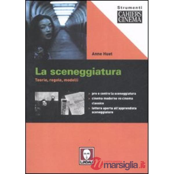 Sceneggiatura. Teorie, regole, modelli. Ediz. illustrata (La)