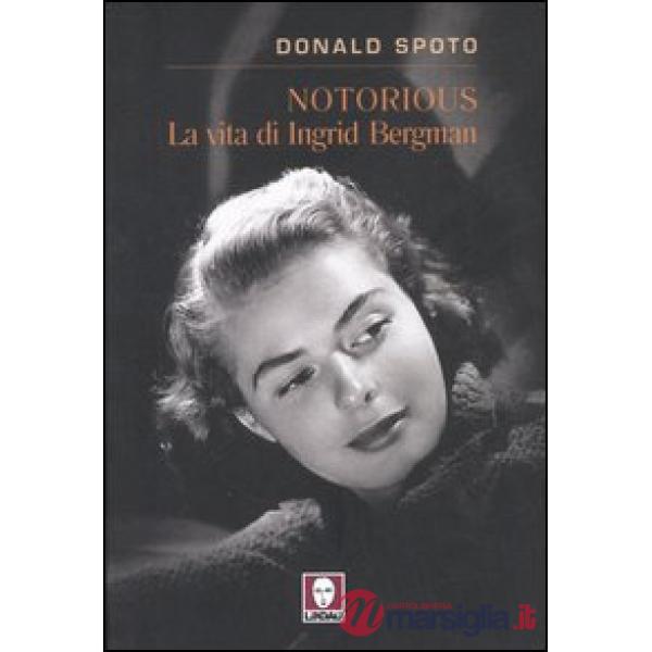 Notorious. La vita di Ingrid Bergman