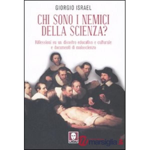 Chi sono i nemici della scienza? Riflessioni su un disastro educativo e cultural