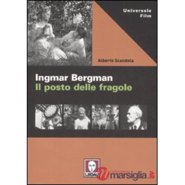 Ingmar Bergman. Il posto delle fragole. Ediz. illustrata