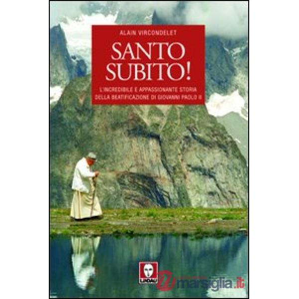 Santo subito! L'incredibile e appassionante storia della beatificazione di Giova
