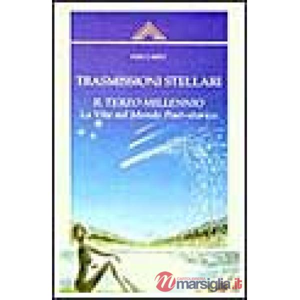 Trasmissioni stellari. Il terzo millennio. La vita nel mondo post-storico