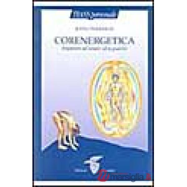 Corenergetica. Imparare ad amare e a guarire