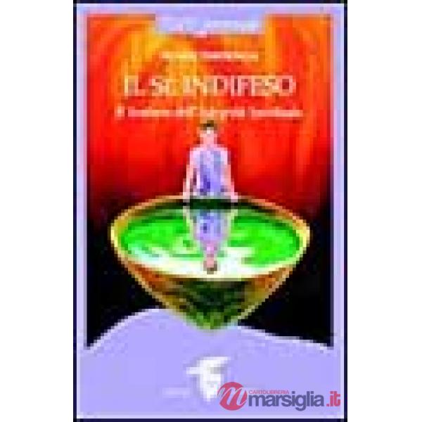 Sé indifeso. Il sentiero dell'integrità spirituale (Il)