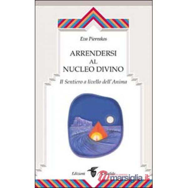 Arrendersi al nucleo divino. Il sentiero a livello dell'anima