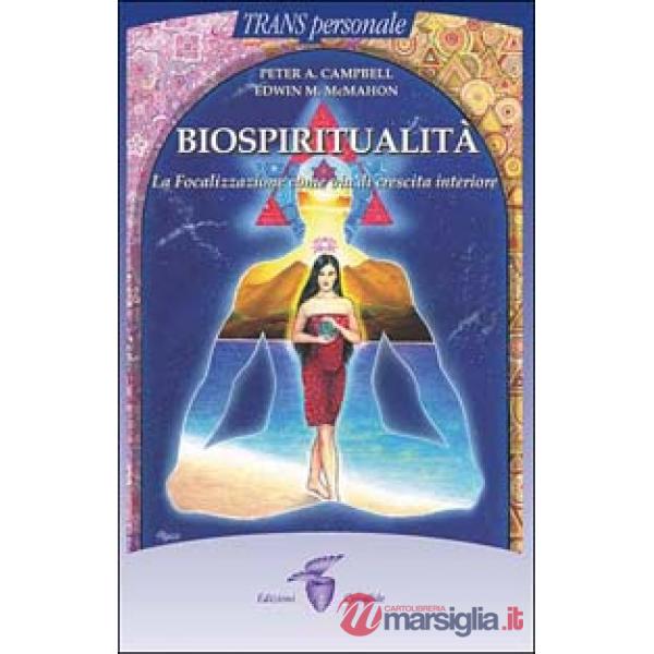 Biospiritualità. La focalizzazione come via di crescita interiore