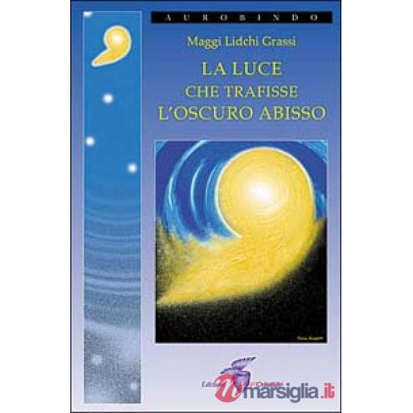 Luce che trafisse l'oscuro abisso (La)