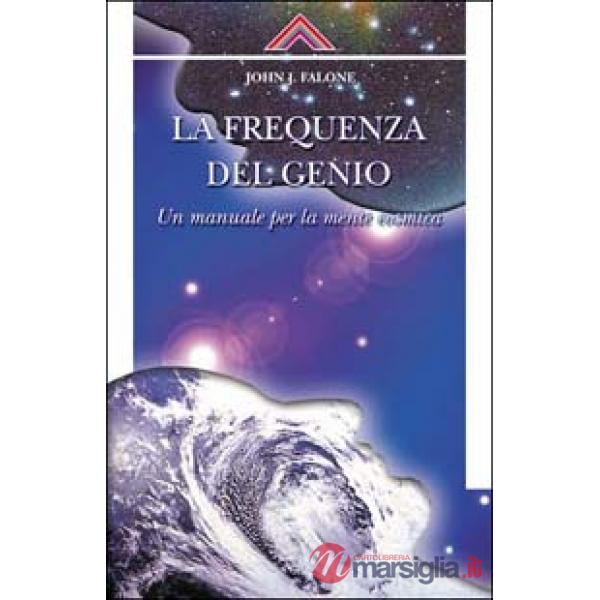 Frequenza del genio. Un manuale per la mente cosmica (La)