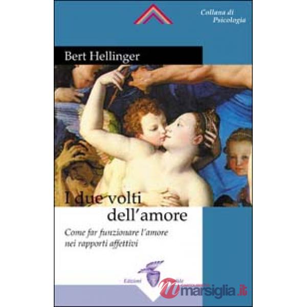 Due volti dell'amore. Come far funzionare l'amore nei rapporti affettivi (I)