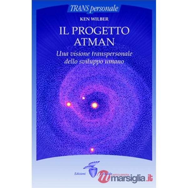 Progetto Atman. Una visione transpersonale dello sviluppo umano (Il)
