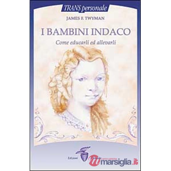 Bambini indaco. Come educarli ed allevarli (I)