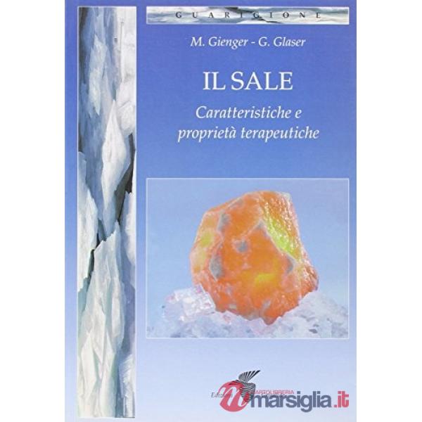 Sale. Caratteristiche e proprietà terapeutiche (Il)