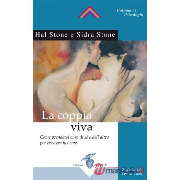 Coppia viva. Come prendersi cura di sé e dell'altro per crescere insieme (La)