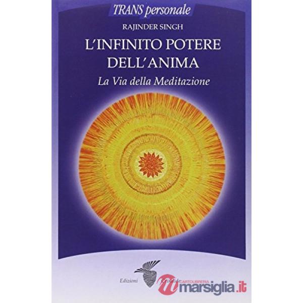 Infinito potere dell'anima. La via della meditazione (L')