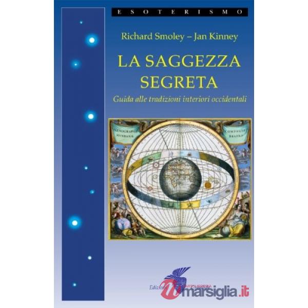 Saggezza segreta. Guida alle tradizioni interiori occidentali (La)