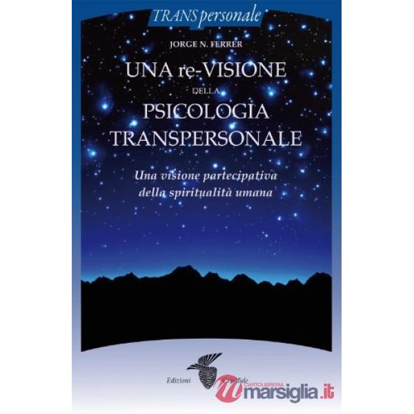 Re-visione della psicologia transpersonale (Una)