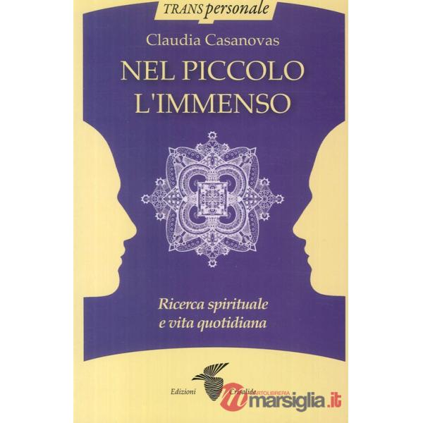 Nel piccolo l'immenso. Ricerca spirituale e vita quotidiana