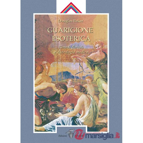 Guarigione esoterica. Vol. 3: Rimedi floreali e astrologia medica