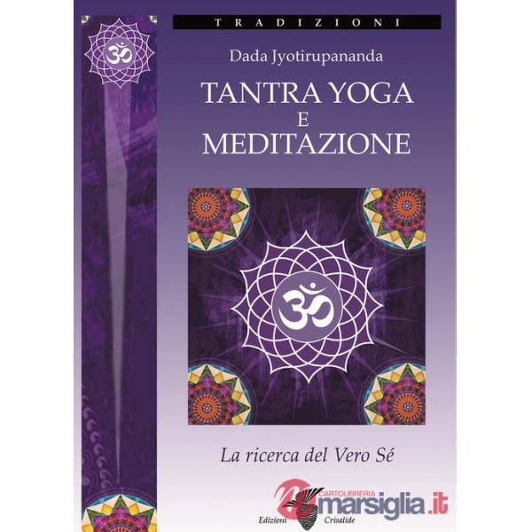 Tantra yoga e meditazione. La ricerca del vero sé