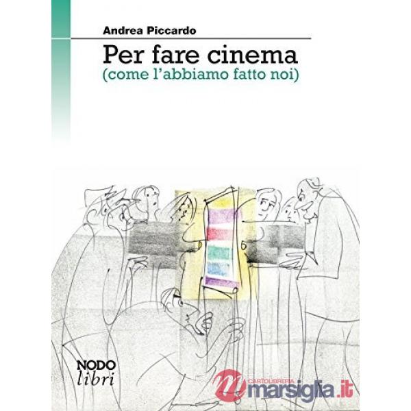 Per fare cinema (come l'abbiamo fatto noi)