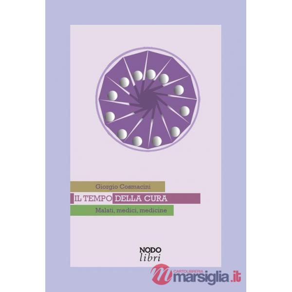 Tempo della cura. Malati, medici, medicine (Il)