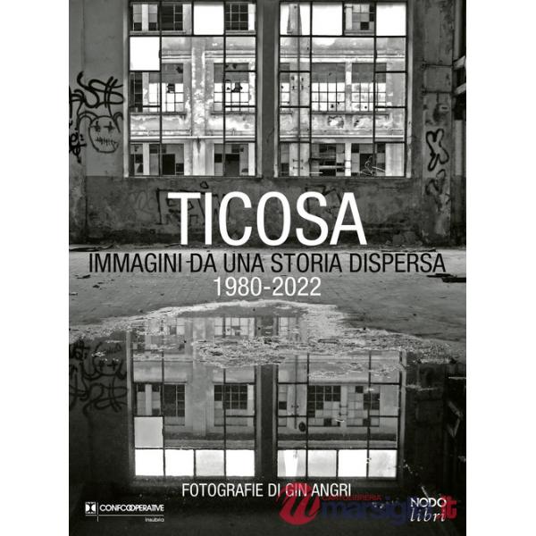Ticosa. Immagini da una storia dispersa. Ediz. illustrata