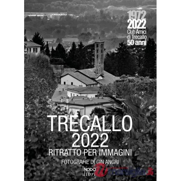 Trecallo 2022. Ritratto per immagini. Ediz. illustrata
