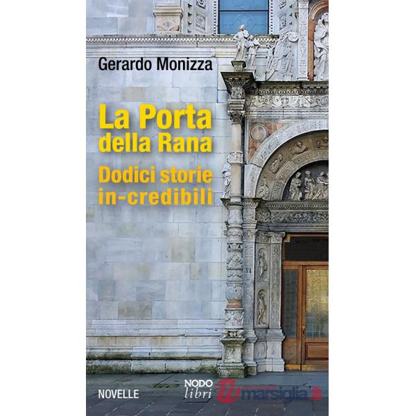 Porta della Rana. Dodici storie in-credibili (La)