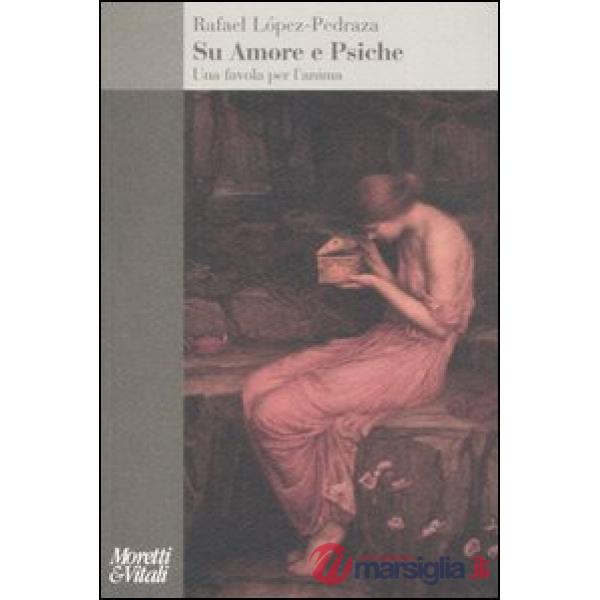 Su Amore e Psiche. Una favola per l'anima