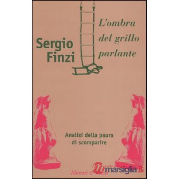 Ombra del grillo parlante. Analisi della paura di scomparire (L')