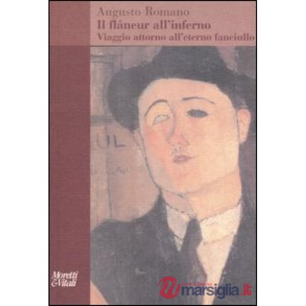 Flâneur all'inferno. Viaggio attorno all'eterno fanciullo (Il)