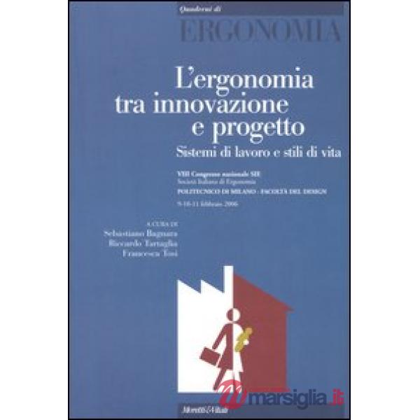 Ergonomia tra innovazione e progetto. Sistemi di lavoro e stili di vita. Atti de