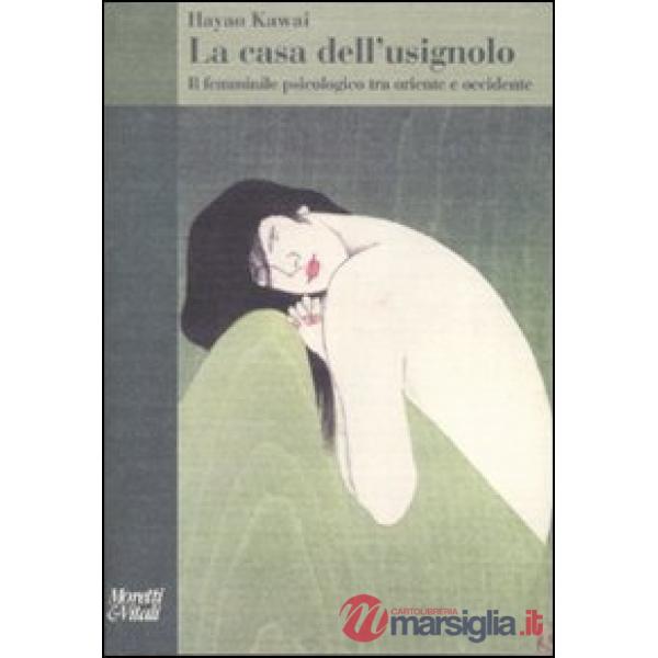 Casa dell'usignolo. Il femminile psicologico tra oriente e occidente (La)