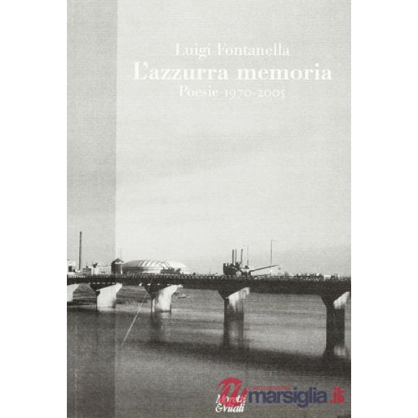 Azzurra memoria. Poesie 1970-2005 (L')