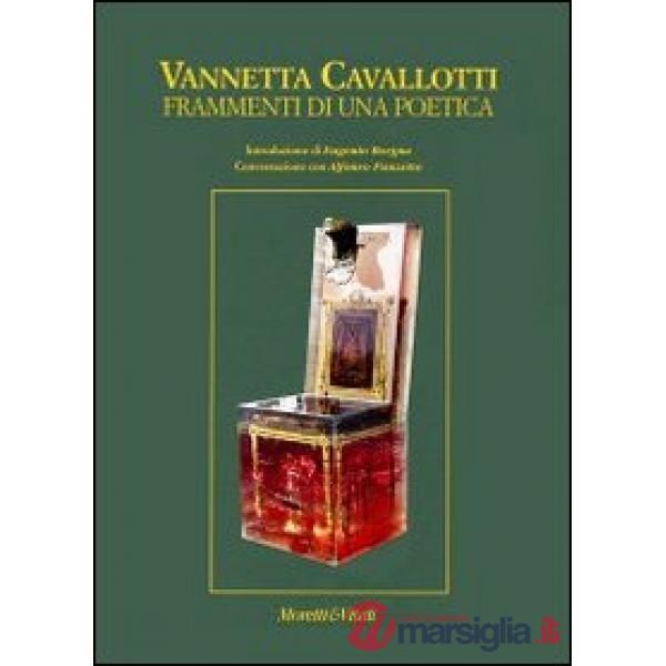 Vannetta Cavallotti. Frammenti di una poetica. Ediz. illustrata