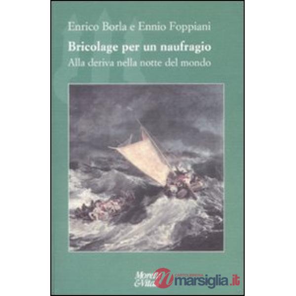 Bricolage per un naufragio. Alla deriva nella notte del mondo