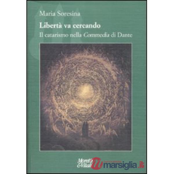 Libertà va cercando. Il catarismo nella «Commedia» di Dante