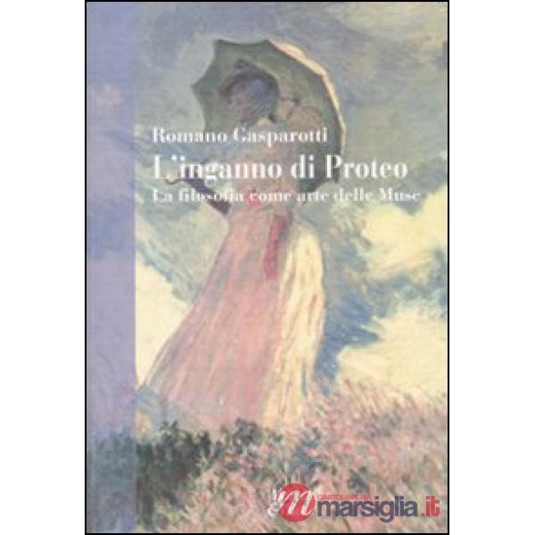 Inganno di Proteo. La filosofia come arte delle muse (L')